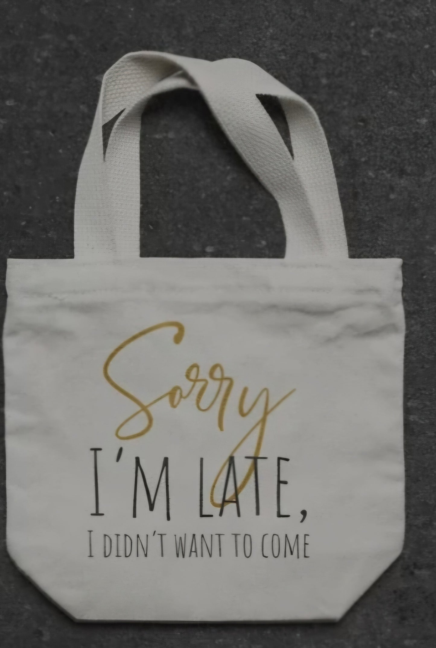 Funny Sorry i'm late, I didn't want to come tote bag